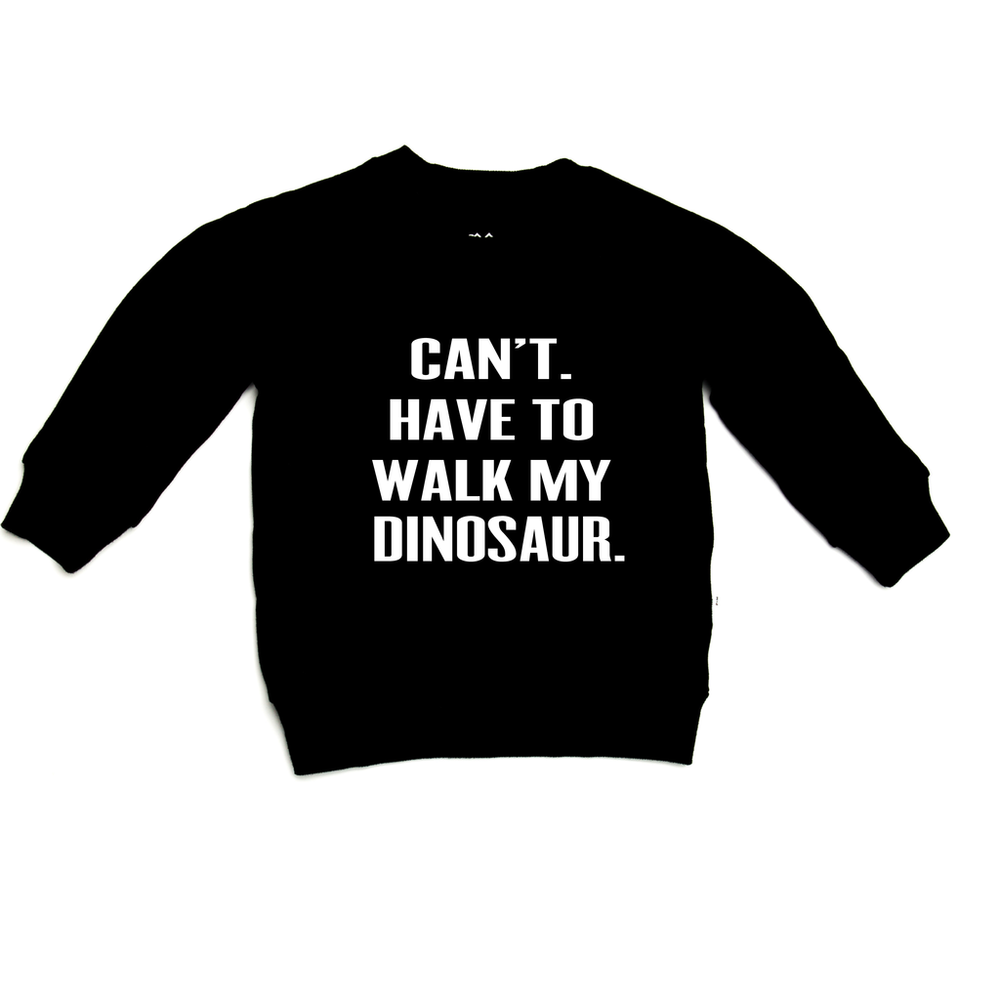 Top - Kids Can't. Have To Walk My Dinosaur Sweatshirt