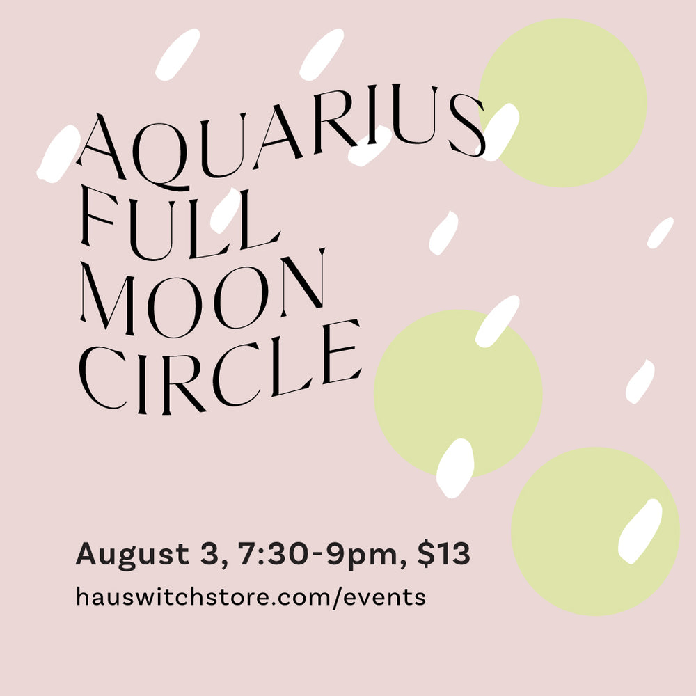 AUG 3: Virtual Aquarius Full Moon Circle